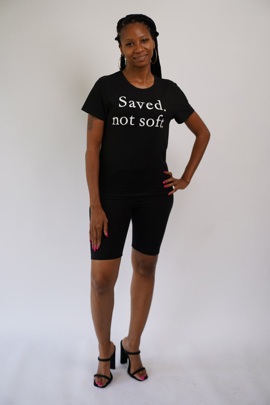 Saved Not Soft T-Shirt