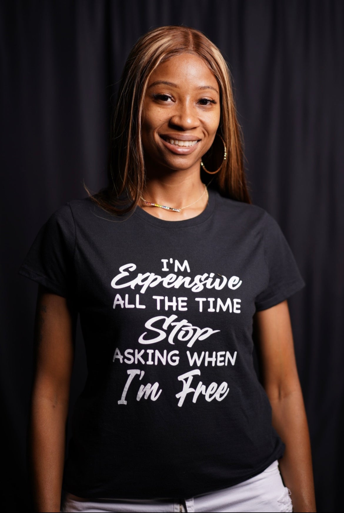 I'm Expensive all the time T-Shirt